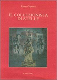 Il collezionista di stelle - Pietro Venuto - Libro Pungitopo 2011, Il dado | Libraccio.it