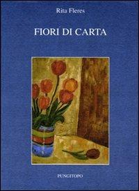 Fiori di carta - Rita Fleres - Libro Pungitopo 2012, Hyde Park | Libraccio.it