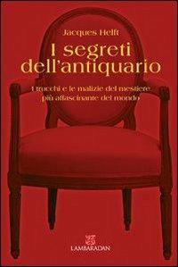 I segreti dell'antiquario - Jacques Helft - Libro L'Ambaradan 2005, L' approdo | Libraccio.it