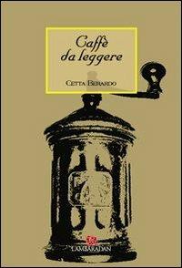 Caffè da leggere - Cetta Berardo - Libro L'Ambaradan 2005, Il camaleonte | Libraccio.it