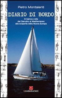 Diario di bordo. Viaggio nell'Europa che ancora non c'è - Pietro Montalenti - Libro L'Ambaradan 2005, L'approdo | Libraccio.it