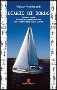 Diario di bordo. Viaggio nell'Europa che ancora non c'è - Pietro Montalenti - Libro L'Ambaradan 2005, L' approdo | Libraccio.it