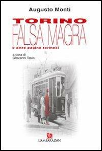 Torino falsa magra e altre pagine torinesi - Augusto Monti - Libro L'Ambaradan 2006 | Libraccio.it