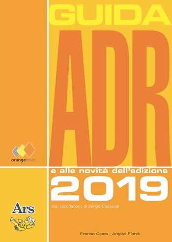 Guida ADR 2019 - Angelo Fiordi, Franco Cioce - Libro Ars Edizioni Informatiche 2018 | Libraccio.it