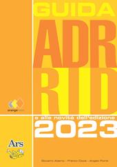 GUIDA ADR RID 2023. Guida all'ADR e RID e alle novità dell’edizione 2023