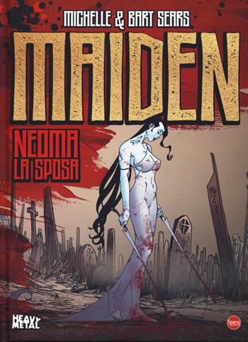 Maiden - Michelle Sears, Bart Sears, Periya Pillai - Libro Sprea Editori 2022, Heavy metal | Libraccio.it