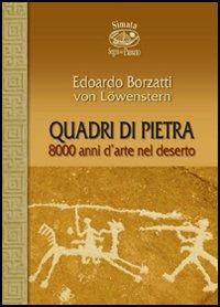 Quadri di pietra. 8000 anni d'arte nel deserto - Edoardo Borzatti von Löwenstern - Libro Nuova S1 2012, Simata | Libraccio.it