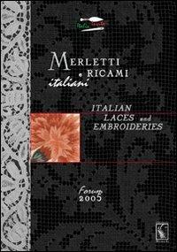 Merletti e ricami italiani-Italian laces and embroideries. Forum 2005  - Libro Nuova S1 2012, Italia invita | Libraccio.it