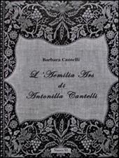 L'Aemilia Ars di Antonilla Cantelli. Ediz. illustrata