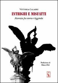 Intrighi e misfatti. Marozia fra storia e leggenda - Vittoria Calabri, Marco Poli - Libro Nuova S1 2012 | Libraccio.it