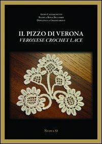 Il pizzo di Verona. Ediz. italiana e inglese - Bianca Rosa Bellomo, Anna Castagnetti, Donatella Granzarolo - Libro Nuova S1 2012, Merletti e ricami | Libraccio.it