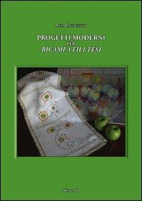 Progetti moderni per ricami e fili tesi - Anna Castagnetti - Libro Nuova S1 2012, Merletti e ricami | Libraccio.it