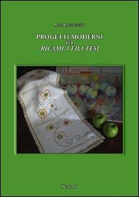 Progetti moderni per ricami e fili tesi - Anna Castagnetti - Libro Nuova S1 2012, Merletti e ricami | Libraccio.it