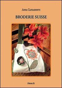 broderie suisse. Ediz. illustrata - Anna Castagnetti - Libro Nuova S1 2013, Merletti e ricami | Libraccio.it