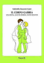 Il corpo gabbia. Una dieta, alcune storie, tante ricette