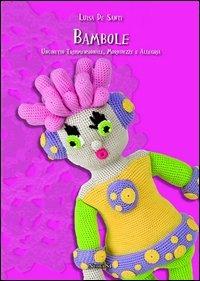 Bambole. Uncinetto tridimensionale, morbidezze e allegria - Luisa De Santi - Libro Nuova S1 2013, Merletti e ricami | Libraccio.it