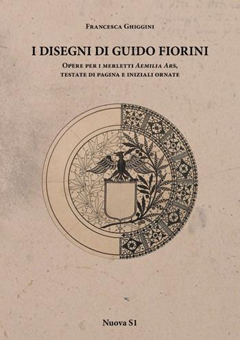 I disegni di Guido Fiorini. Opere per merletti di Aemilia Ars, testate di pagina e iniziali ornate. Ediz. illustrata - Francesca Ghiggini - Libro Nuova S1 2014, Merletti e ricami | Libraccio.it