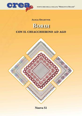 Bordi con il chiacchierino ad ago. Ediz. illustrata - Alicja Kwartnik - Libro Nuova S1 2016, Merletti e ricami | Libraccio.it