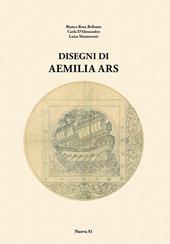 Disegni di Aemilia Ars. Ediz. illustrata