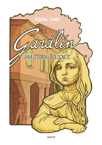 Gardlén. Una storia bolognese - Serena Campi - Libro Nuova S1 2017 | Libraccio.it