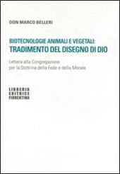 Biotecnologie animali e vegetali: tradimento del disegno di Dio. Lettera alla Congregazione per la Dottrina della fede e della morale