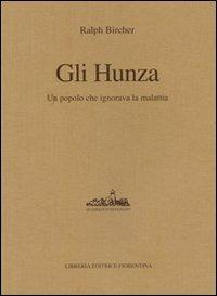 Gli Hunza. Un popolo che ignora la malattia - Ralph Bircher - Libro Libreria Editrice Fiorentina 1970, Salute | Libraccio.it