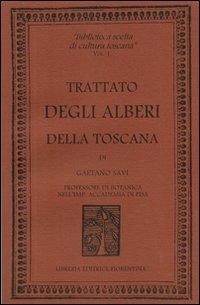 Trattato degli alberi della Toscana - Gaetano Savi - Libro Libreria Editrice Fiorentina 1970, Biblioteca scelta di cultura toscana | Libraccio.it