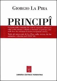 Principi - Giorgio La Pira - Libro Libreria Editrice Fiorentina 1970 | Libraccio.it