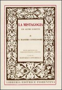 La Mistagogia ed altri scritti - Massimo Confessore (san) - Libro Libreria Editrice Fiorentina 1970, Testi cristiani | Libraccio.it