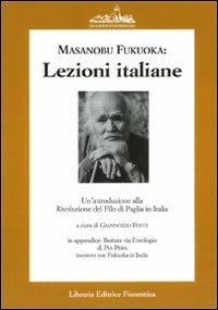 Lezioni italiane di Masanobu Fukuoka: un'introduzione alla rivoluzione del filo di paglia. (Buttate via l'orologio) - Giannozzo Pucci - Libro Libreria Editrice Fiorentina 2000, Quaderni d'Ontignano | Libraccio.it
