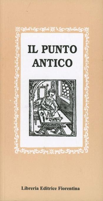 Il punto antico - Maria Margheri - Libro Libreria Editrice Fiorentina 1970, Gli scudi | Libraccio.it