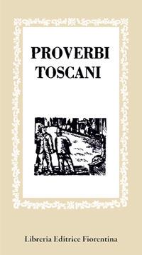 Proverbi toscani. Vol. 1  - Libro Libreria Editrice Fiorentina 1970, Gli scudi | Libraccio.it