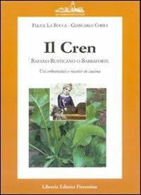 Il Cren. Rafano rusticano o barbaforte - Felice La Rocca, Giancarlo Chisci - Libro Libreria Editrice Fiorentina 2000, Quaderni d'Ontignano | Libraccio.it