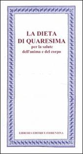 La Dieta di Quaresima. Per la salute dell'anima e del corpo