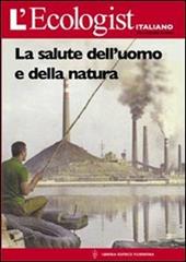 L' ecologist italiano. Salute dell'uomo e della natura. Vol. 4