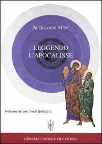 Leggendo l'apocalisse - Aleksandr Men' - Libro Libreria Editrice Fiorentina 1970, Sacra scrittura e catechesi | Libraccio.it