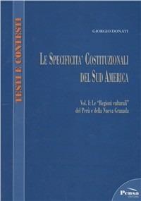 Le specificità costituzionali del Sud America. Vol. 1: Le «regioni culturali» del perù e della Nuova Granade - Giorgio Donati - Libro Pensa Editore 2004, Testi e contesti | Libraccio.it