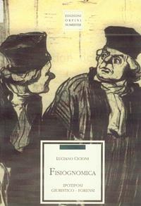 Fisiognomica. Ipotiposi giuristico-forensi - Luciano Cicioni - Libro Ass. Orfini-Numeister 2005, Parole per | Libraccio.it