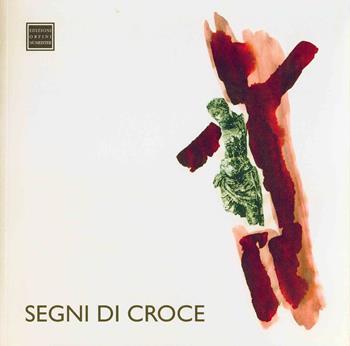 Segni di croce. Ediz. illustrata - Giordana Benazzi, Elvio Lunghi, Nello Teodori - Libro Ass. Orfini-Numeister 2008, Eventi | Libraccio.it