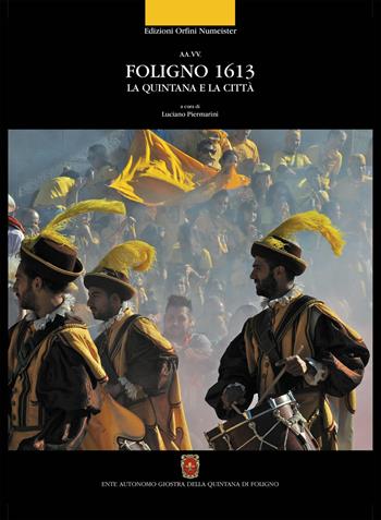 Foligno 1613. La Quintana e la città tra rinascimento e barocco  - Libro Ass. Orfini-Numeister 2014, Spazi momenti culture | Libraccio.it