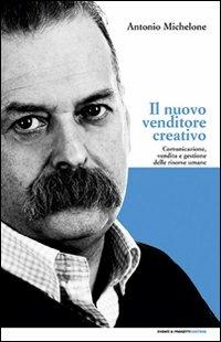 Il nuovo venditore creativo. Comunicazione, vendita e gestione delle risorse umane - Antonio Michelone, Fabio Banali - Libro Eventi & Progetti Editore 2004 | Libraccio.it