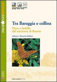 Tra Baraggia e collina. Flora e farfalle del territorio di Roasio - Adriano Soldano, Maurizio Soldano - Libro Eventi & Progetti Editore 2004 | Libraccio.it