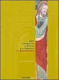 Arti figurative a Biella e a Vercelli: il Quattrocento - Vittorio Natale - Libro Eventi & Progetti Editore 2005 | Libraccio.it
