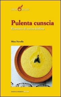 Pulenta cunscia. Ricettario di cucina biellese - Mina Novello - Libro Eventi & Progetti Editore 2006 | Libraccio.it