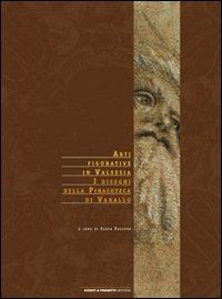 Arti figurative in Valsesia. Ii disegni della Pinacoteca di Varallo  - Libro Eventi & Progetti Editore 2008 | Libraccio.it