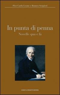 In punta di penna. Novelle qua e là - Pier Carlo Leone, Romeo Serpieri - Libro Eventi & Progetti Editore 2009 | Libraccio.it