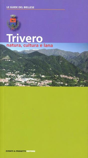 Trivero. Natura, cultura e lana  - Libro Eventi & Progetti Editore 2011 | Libraccio.it