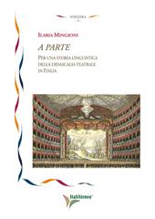 A parte. Per una storia linguistica della didascalia teatrale in Italia