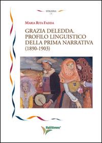 Grazia Deledda. Profilo linguistico della prima narrativa (1890-1930) - M. Rita Fadda - Libro Società Editrice Romana 2014, Stiledia | Libraccio.it