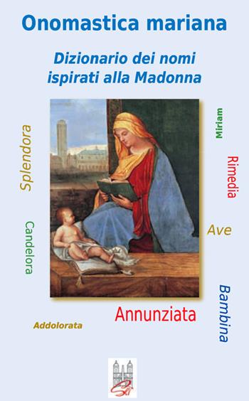 Onomastica mariana. Dizionario dei nomi ispirati alla Madonna - Enzo Caffarelli - Libro Società Editrice Romana 2016 | Libraccio.it